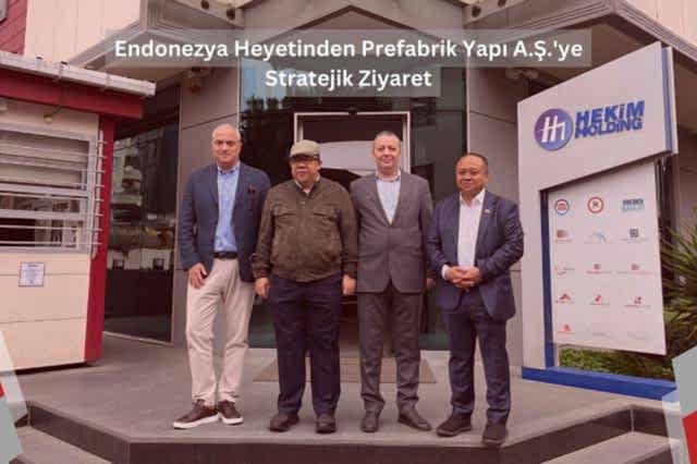 Endonezya Heyetinden Prefabrik Yapı A.Ş.’ye Stratejik Ziyaret